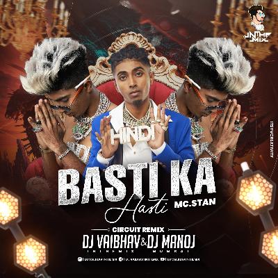 Basti Ka Hasti MC Stan  Circuit Mix  DJ Vaibhav In The Mix DJ Manoj